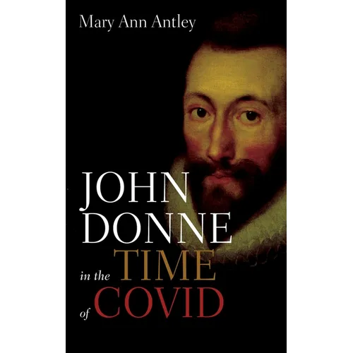 John Donne in the Time of Covid: An Analysis of Devotions Upon Emergent Occasions - Paperback