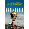 Unbeatable: Notre Dame's 1988 Championship and the Last Great College Football Season - Paperback