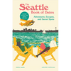 The Seattle Book of Dates: Adventures, Escapes, and Secret Spots - Paperback
