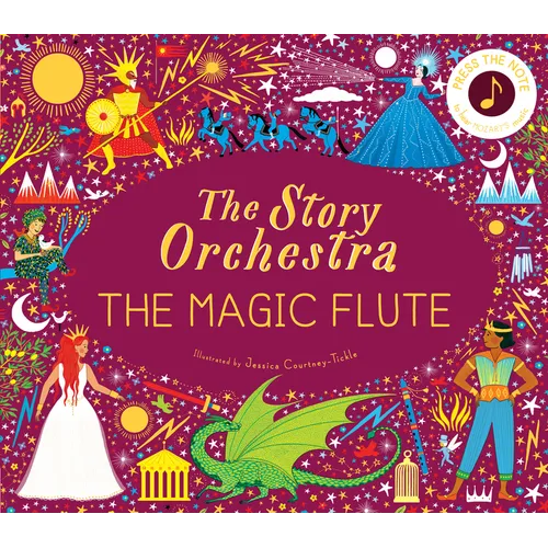 The Story Orchestra: The Magic Flute: Press the Note to Hear Mozart's Music - Hardcover