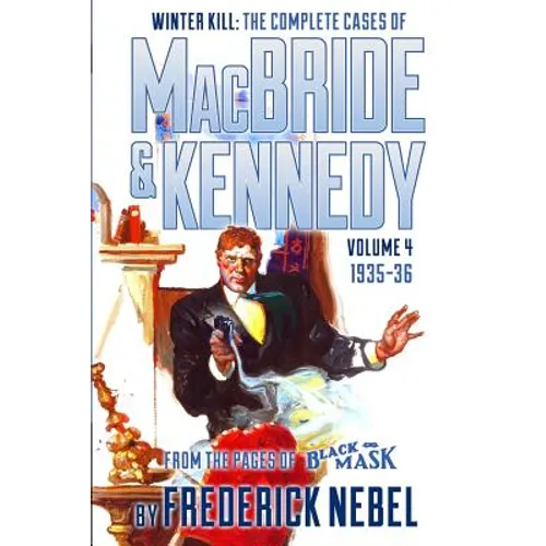 Winter Kill: The Complete Cases of MacBride & Kennedy Volume 4: 1935-36 - Paperback