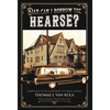 Dad, Can I Borrow the Hearse?: Growing Up in a Detroit Funeral Home - Hardcover