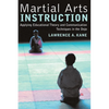 Martial Arts Instruction: Applying Educational Theory and Communication Techniques in the Dojo - Paperback