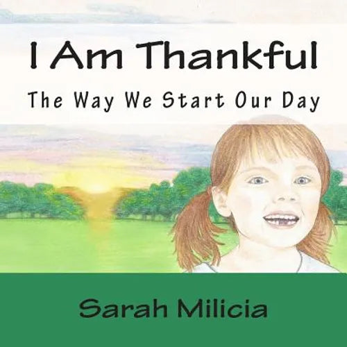 I Am Thankful: The Way We Start Our Day - Paperback