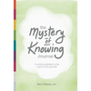 The Mystery of Knowing Journal: A writing odyssey to be true to who you are - Paperback