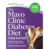 The Mayo Clinic Diabetes Diet, 3rd Edition: A Healthy Eating Program to Improve Your Type 2 Diabetes - Hardcover