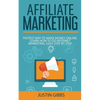 Affiliate Marketing: Fastest Way to Make Money Online. Learn How to do Internet Marketing, Easy Step by Step - Paperback