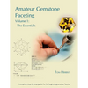 Amateur Gemstone Faceting Volume 1: The Essentials - Paperback