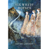 Six White Horses: Poems - Paperback