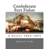 Confederate Fort Fisher: A Roster 1864-1865 - Paperback