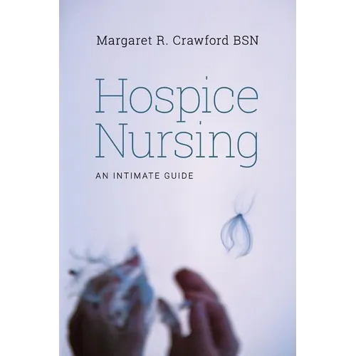 Hospice Nursing: An Intimate Guide - Paperback
