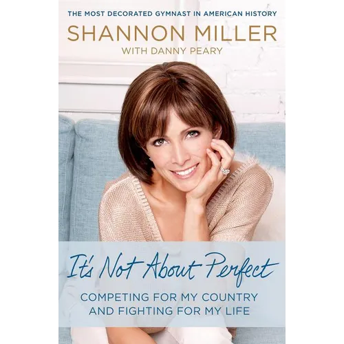 It's Not about Perfect: Competing for My Country and Fighting for My Life - Hardcover