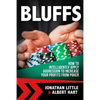 Bluffs: How to Intelligently Apply Aggression to Increase Your Profits from Poker - Paperback