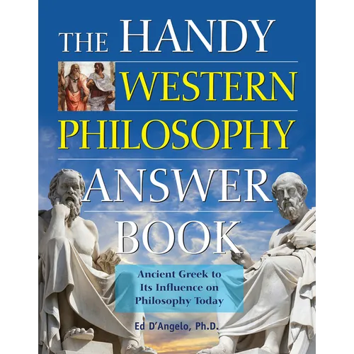 The Handy Western Philosophy Answer Book: The Ancient Greek Influence on Modern Understanding - Paperback