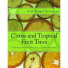 Citrus and Tropical Fruit Trees: A Monograph on Planting, Culture and Care - Paperback