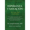 Esperanza y Sanación: El Caso del Cannabis: Cáncer Epilepsia y Convulsiones Glaucoma VIH y SIDA Enfermedad de Crohn Espasmos Musculares Crónicos y Esc - Paperback