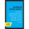 Religion in Chinese Society: A Study of Contemporary Social Functions of Religion and Some of Their Historical Factors - Paperback