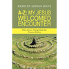 A-Z: My Jesus Welcomed Encounter: When Divine Timing Made Her Presence Known - Paperback