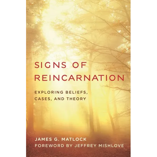 Signs of Reincarnation: Exploring Beliefs, Cases, and Theory - Paperback