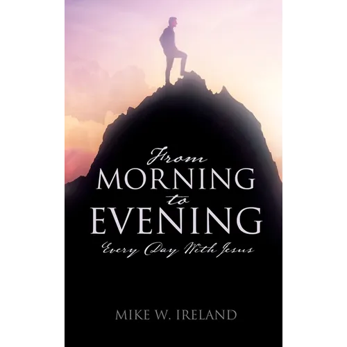 From Morning to Evening: Every Day With Jesus - Hardcover