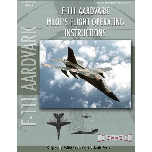 F-111 Aardvark Pilot's Flight Operating Manual - Paperback