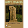Haunted Indianapolis: And Other Indiana Ghost Stories - Paperback