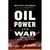 Oil, Power, and War: A Dark History - Paperback