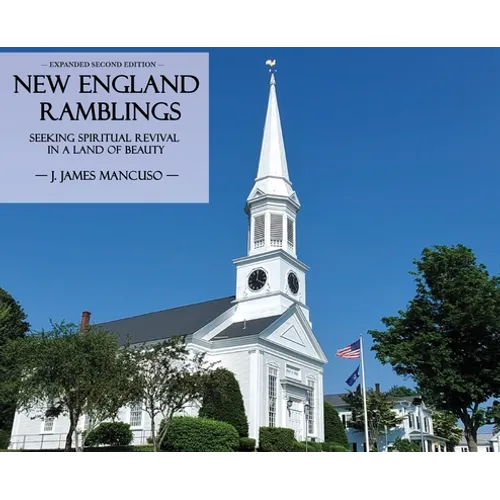 New England Ramblings: Seeking Spiritual Revival in a Land of Beauty - Hardcover