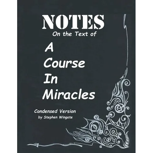 Notes on the Text of A Course in Miracles: Condensed Version - Paperback