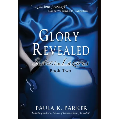 Glory Revealed: Sisters of Lazarus: Book Two - Hardcover
