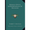 Rudolf Otto's Interpretation of Religion - Paperback