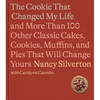 The Cookie That Changed My Life: And More Than 100 Other Classic Cakes, Cookies, Muffins, and Pies That Will Change Yours: A Cookbook - Hardcover