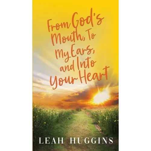 From God's Mouth, To My Ears, and Into Your Heart - Paperback