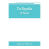 The republic of Texas; a brief history of Texas from the first American colonies in 1821 to annexation in 1846 - Paperback