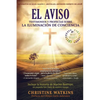El Aviso: Testimonios y profecías sobre la Illuminación de Consciencia - Paperback
