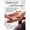 Senior Care and Services: Essays and Case Studies on Practices, Innovations and Challenges - Paperback