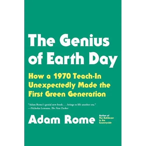 The Genius of Earth Day: How a 1970 Teach-In Unexpectedly Made the First Green Generation - Paperback