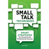 Small Talk Techniques: Smart Strategies for Personal and Professional Success - Paperback