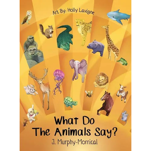 What Do The Animals Say? - Hardcover