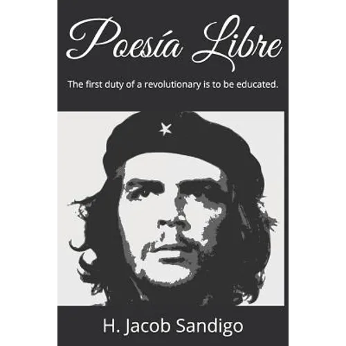 Poesía Libre: The First Duty of a Revolutionary Is to Be Educated. - Paperback