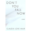 Don't You Fall Now - Paperback