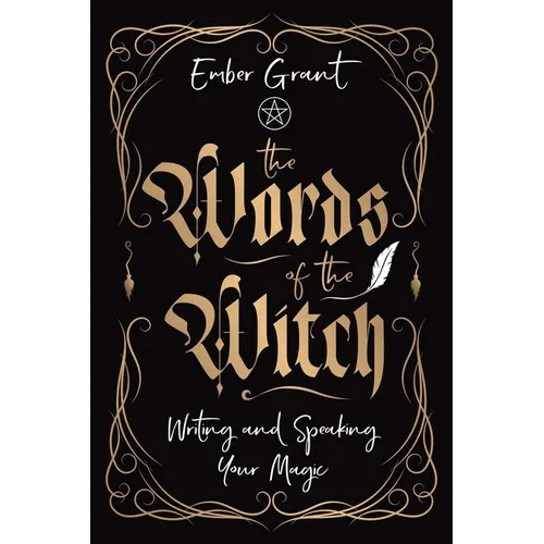The Words of the Witch: Writing and Speaking Your Magic - Paperback