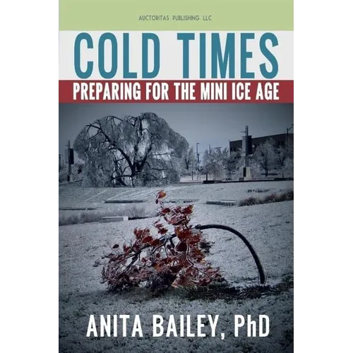 Cold Times: How to Prepare for the Mini Ice Age - Paperback