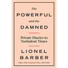 The Powerful and the Damned: Private Diaries in Turbulent Times - Hardcover