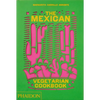 The Mexican Vegetarian Cookbook: 400 Authentic Everyday Recipes for the Home Cook - Hardcover