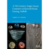 A 7th Century Anglo-Saxon Cemetery at Burwell Road, Exning, Suffolk - Paperback