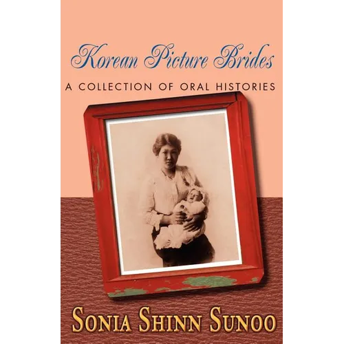 Korean Picture Brides: A Collection of Oral Histories - Paperback