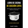 Libro de cocina de cocción lenta: Recetas fáciles y deliciosas para la olla de cocción lenta (Las mejores comidas de cocción) - Paperback