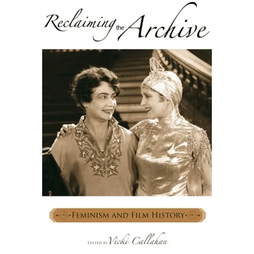 Reclaiming the Archive: Feminism and Film History - Paperback