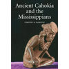 Ancient Cahokia and the Mississippians - Hardcover